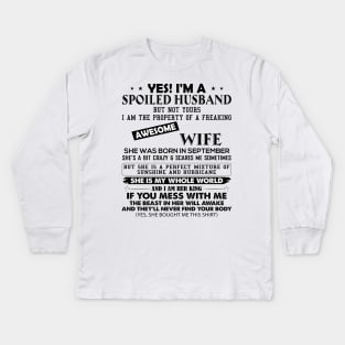 Yes I Am Spoiled Husband But Not Yours I Am The Property Of A Wife She Was Born In September Kids Long Sleeve T-Shirt